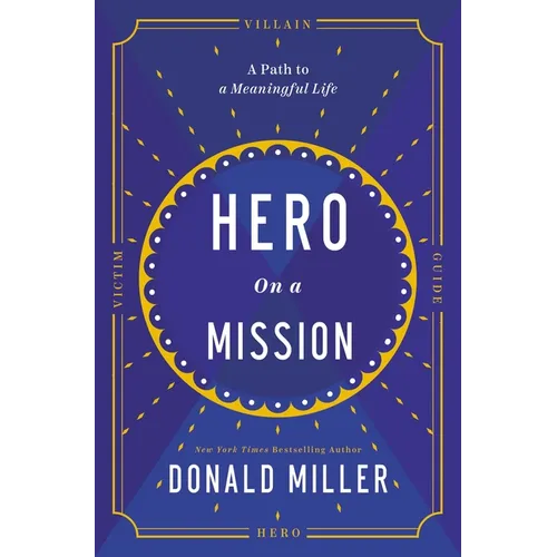 Hero on a Mission: A Path to a Meaningful Life - Hardcover