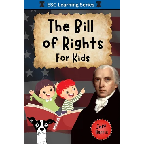 The Bill of Rights for Kids: Elementary School Constitution Learning Series