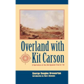 Overland with Kit Carson: A Narrative of the Old Spanish Trail in '48