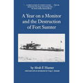 Year on a Monitor and the Destruction of Fort Sumter