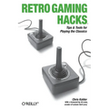 Retro Gaming Hacks: Tips & Tools for Playing the Classics - Paperback