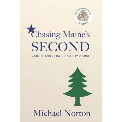 Chasing Maine's Second: A Fight for Congress in Paradise - Paperback