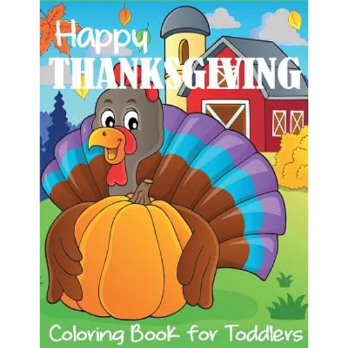 Happy Thanksgiving Coloring Book for Toddlers - Paperback