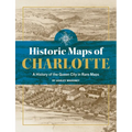 Historic Maps of Charlotte: A History of the Queen City in Rare Maps