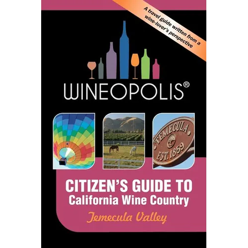Citizen's Guide to California Wine Country: Temecula Valley (Wineopolis)