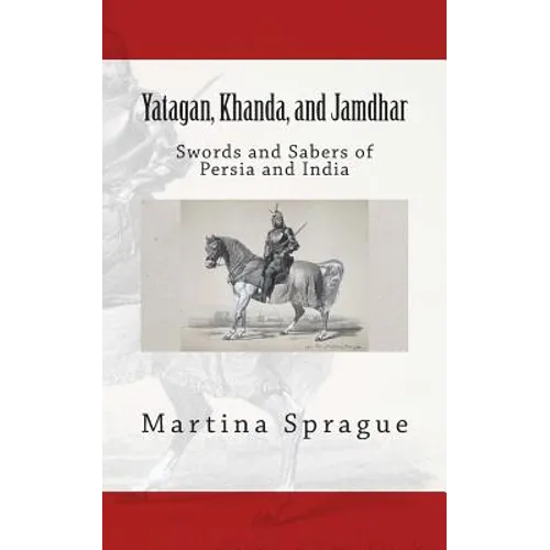Yatagan, Khanda, and Jamdhar: Swords and Sabers of Persia and India