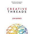 Creative Threads: Think Like an Entrepreneur. Discover Your Calling. - Paperback