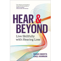 Hear & Beyond: Live Skillfully with Hearing Loss - Paperback