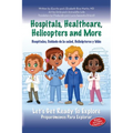 Hospitals, Healthcare, Helicopters and more: Let's get ready to explore - Paperback