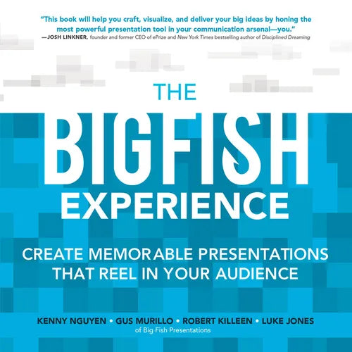 The Big Fish Experience: Create Memorable Presentations That Reel in Your Audience - Paperback