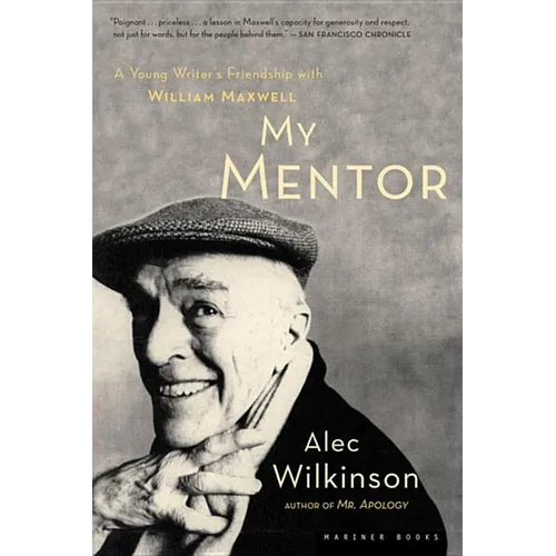 My Mentor: A Young Man's Friendship with William Maxwell - Paperback