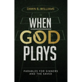 When God Plays: Parables for Sinners and the Saved - Paperback
