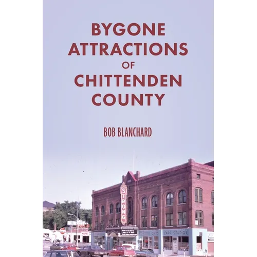 Bygone Attractions of Chittenden County - Paperback