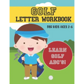 Golf Letter Workbook: For Kids Ages 2-6 - Learn Golf ABC's - Paperback