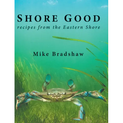 Shore Good: Recipes from the Eastern Shore - Hardcover