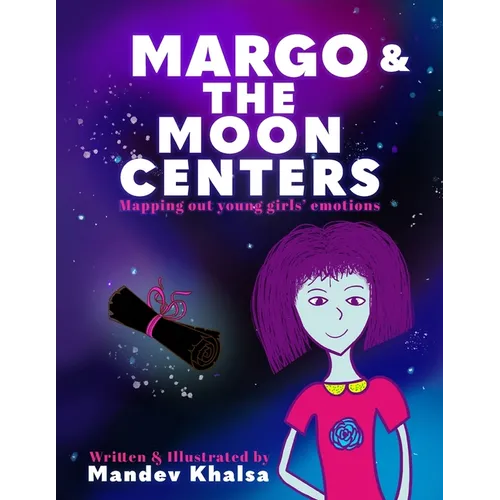 Margo & The Moon Centers: Mapping Out Young Girls' Emotions - Paperback