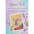Aroma Tarot: A Beginner's Guide to Enhancing Your Tarot Readings With Young Living Essential Oils - Paperback