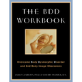 The BDD Workbook: Overcome Body Dysmorphic Disorder and End Body Image Obsessions [With 20 Worksheets] - Paperback