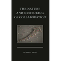 The Nature and Nurturing of Collaboration - Hardcover