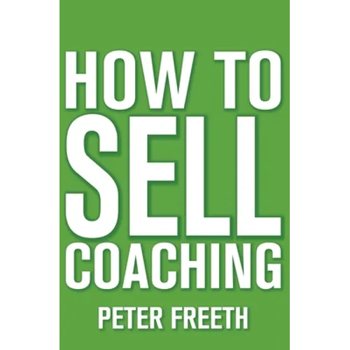 How to Sell Coaching: Get More Coaching Clients - Paperback