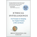 Ethical Intelligence: Five Principles for Untangling Your Toughest Problems at Work and Beyond - Paperback