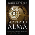 Guarda Tu Alma: Cuidando La Parte Mas Importante de Ti - Paperback