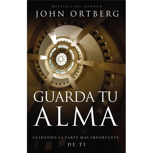 Guarda Tu Alma: Cuidando La Parte Mas Importante de Ti - Paperback
