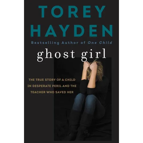 Ghost Girl: The True Story of a Child in Desperate Peril-And a Teacher Who Saved Her - Paperback