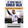 If These Walls Could Talk: Detroit Tigers - Paperback