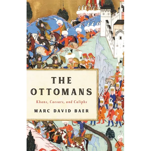The Ottomans: Khans, Caesars, and Caliphs - Hardcover