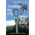 Goodbye Big City, Hello Big Island - Paperback