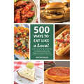 500 Ways to Eat Like a Local: A travel guide to the regional foods of the U.S. - Paperback