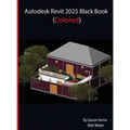 Autodesk Revit 2025 Black Book: (Colored) - Hardcover