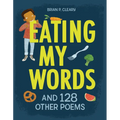 Eating My Words: And 128 Other Poems - Paperback