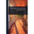 The Early Slave Laws of Mississippi