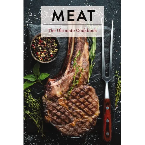 Meat: The Ultimate Cookbook - Hardcover