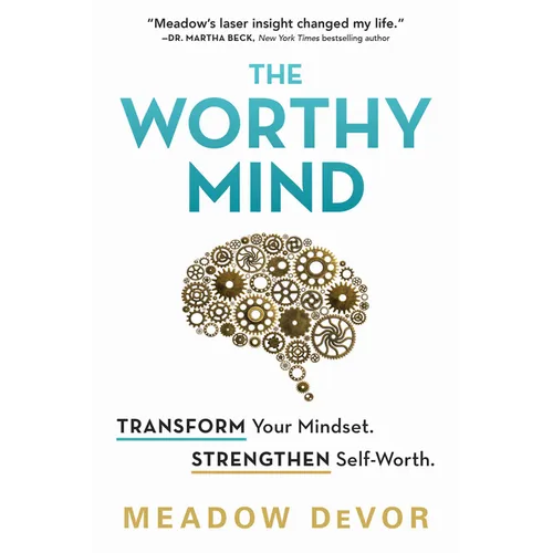 The Worthy Mind: Transform Your Mindset. Strengthen Self-Worth. - Paperback