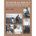 To Lead As Equals: Rural Protest and Political Consciousness in Chinandega, Nicaragua, 1912-1979
