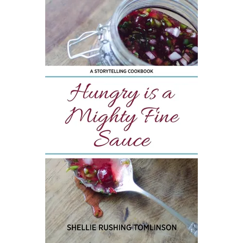 Hungry is a Mighty Fine Sauce - Hardcover