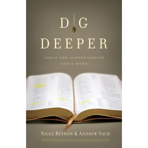 Dig Deeper: Tools for Understanding God's Word - Paperback