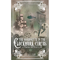 The Marionette in the Clockwork Circus: A Steampunk Pinnochio Retelling - Paperback