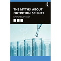 The Myths About Nutrition Science - Paperback