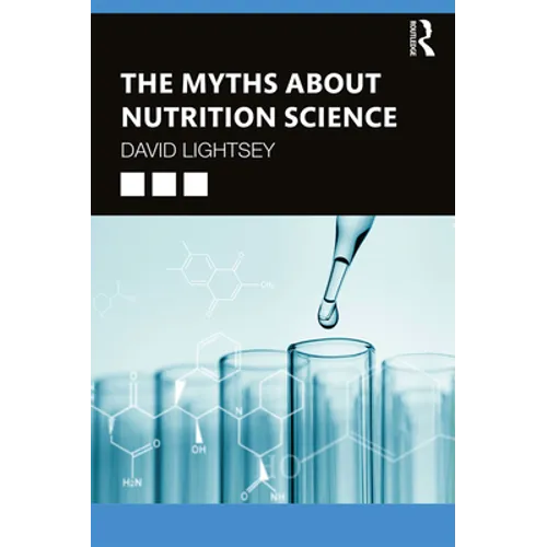 The Myths About Nutrition Science - Paperback