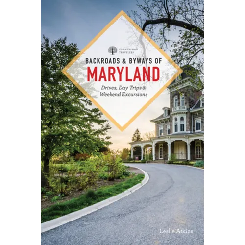 Backroads & Byways of Maryland: Drives, Day Trips & Weekend Excursions - Paperback
