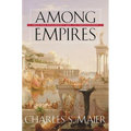 Among Empires: American Ascendancy and Its Predecessors