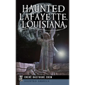 Haunted Lafayette, Louisiana