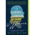 In Pursuit of Jefferson: Traveling Through Europe with the Most Perplexing Founding Father - Paperback