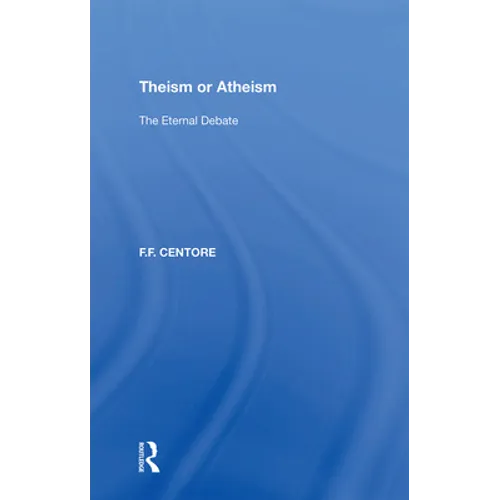 Theism or Atheism: The Eternal Debate - Paperback