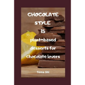 Chocolate style. 15 plant-based desserts for chocolate lovers.: Fully raw! - Paperback