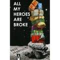 All My Heroes are Broke - Paperback